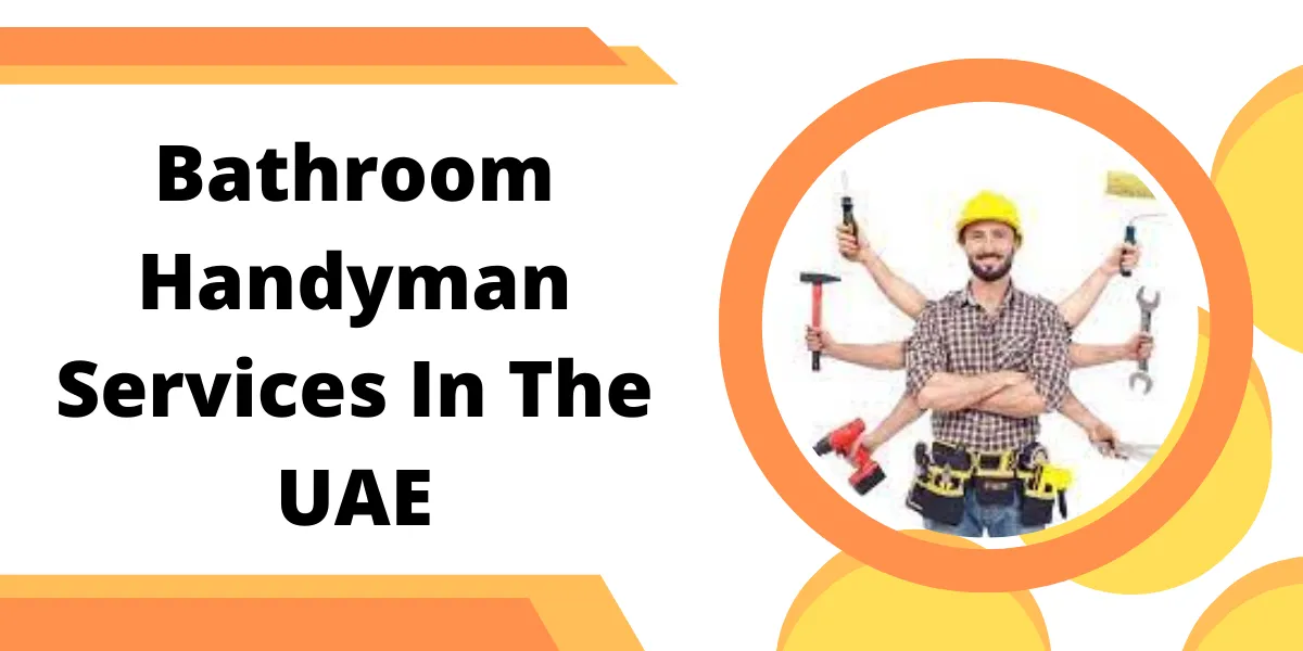 Bathroom Handyman Services In The UAE