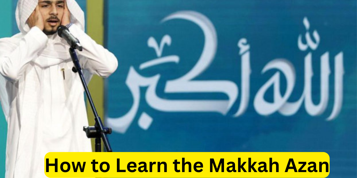 How to Learn the Makkah Azan