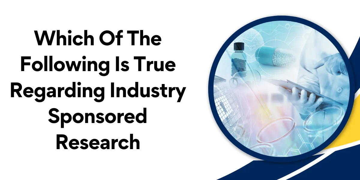 Unveiling Truths about Industry Sponsored Research