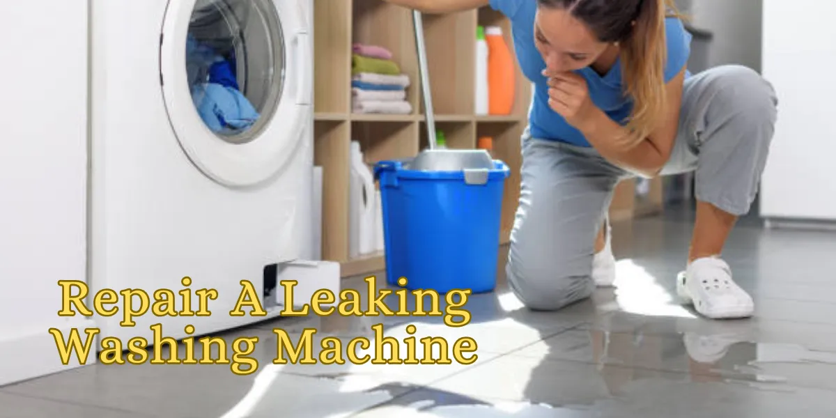 How To Repair A Leaking Washing Machine