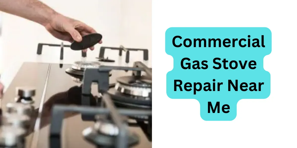 Commercial Gas Stove Repair Near Me