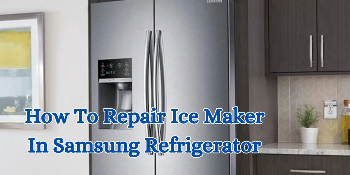 how to repair ice maker in samsung refrigerator (1)