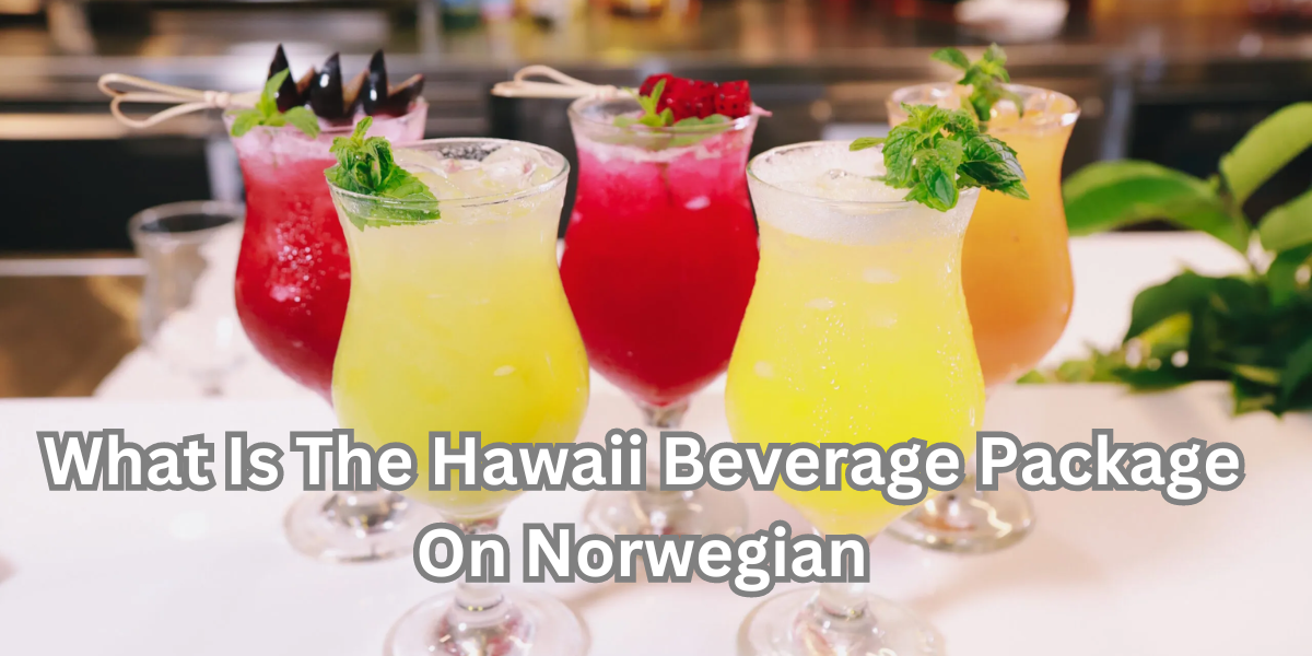 What Is The Hawaii Beverage Package On Norwegian