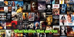 What Movies That are Out